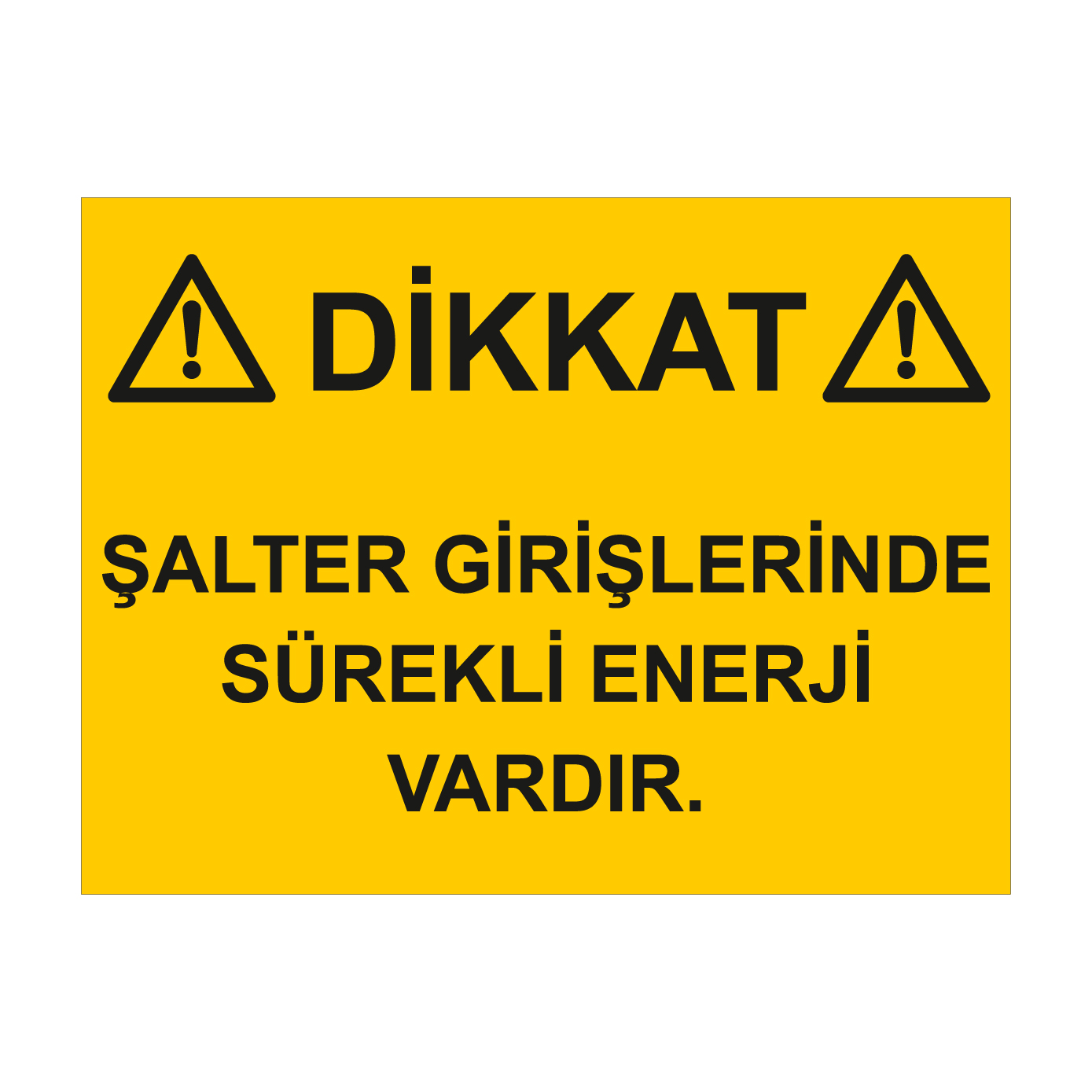 DİKKAT ŞALTER GİRİŞLERİNDE SÜREKLİ ENERJİ VARDIR