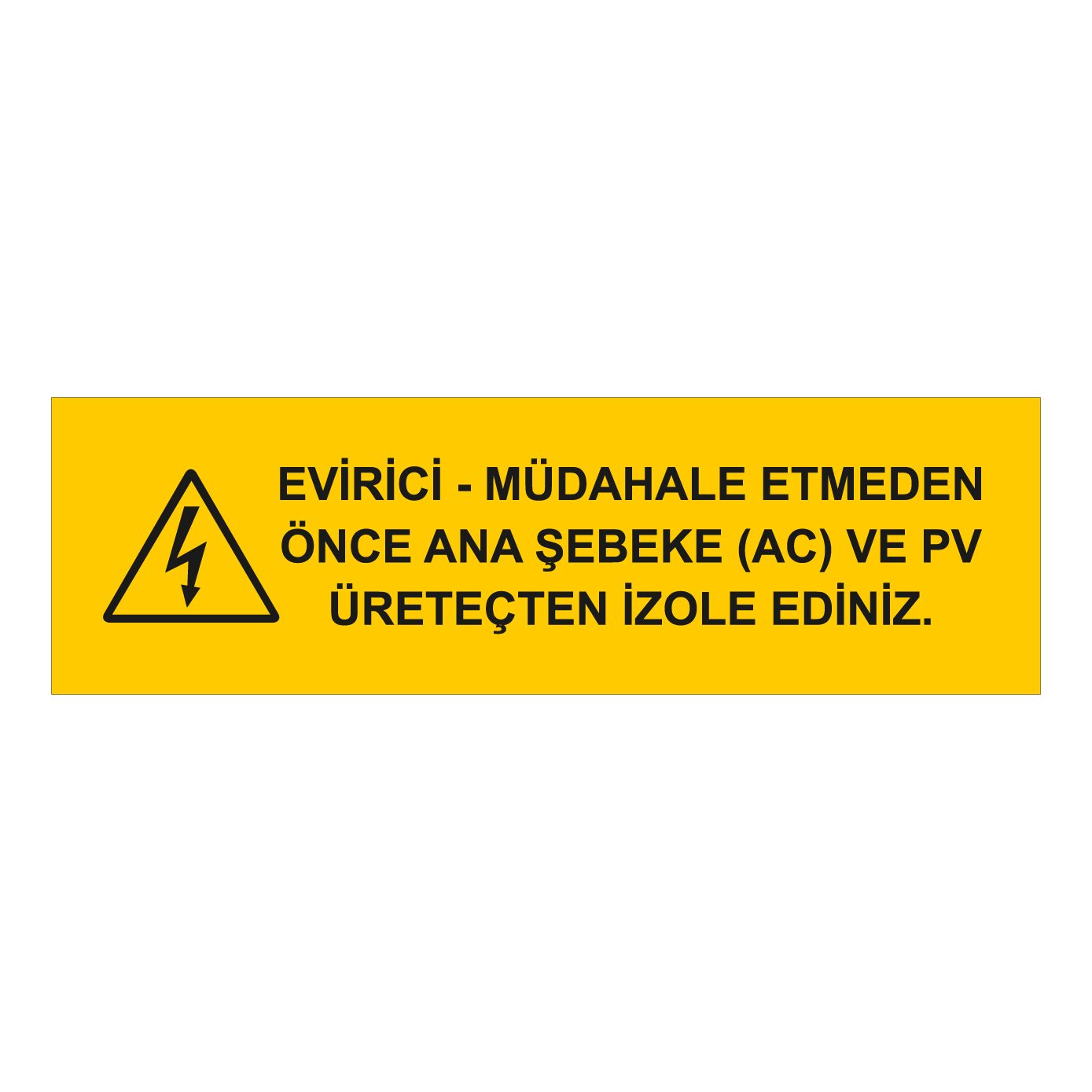 Evirici-müdahale etmeden önce ana şebeke ac ve pv üreteçten izole ediniz