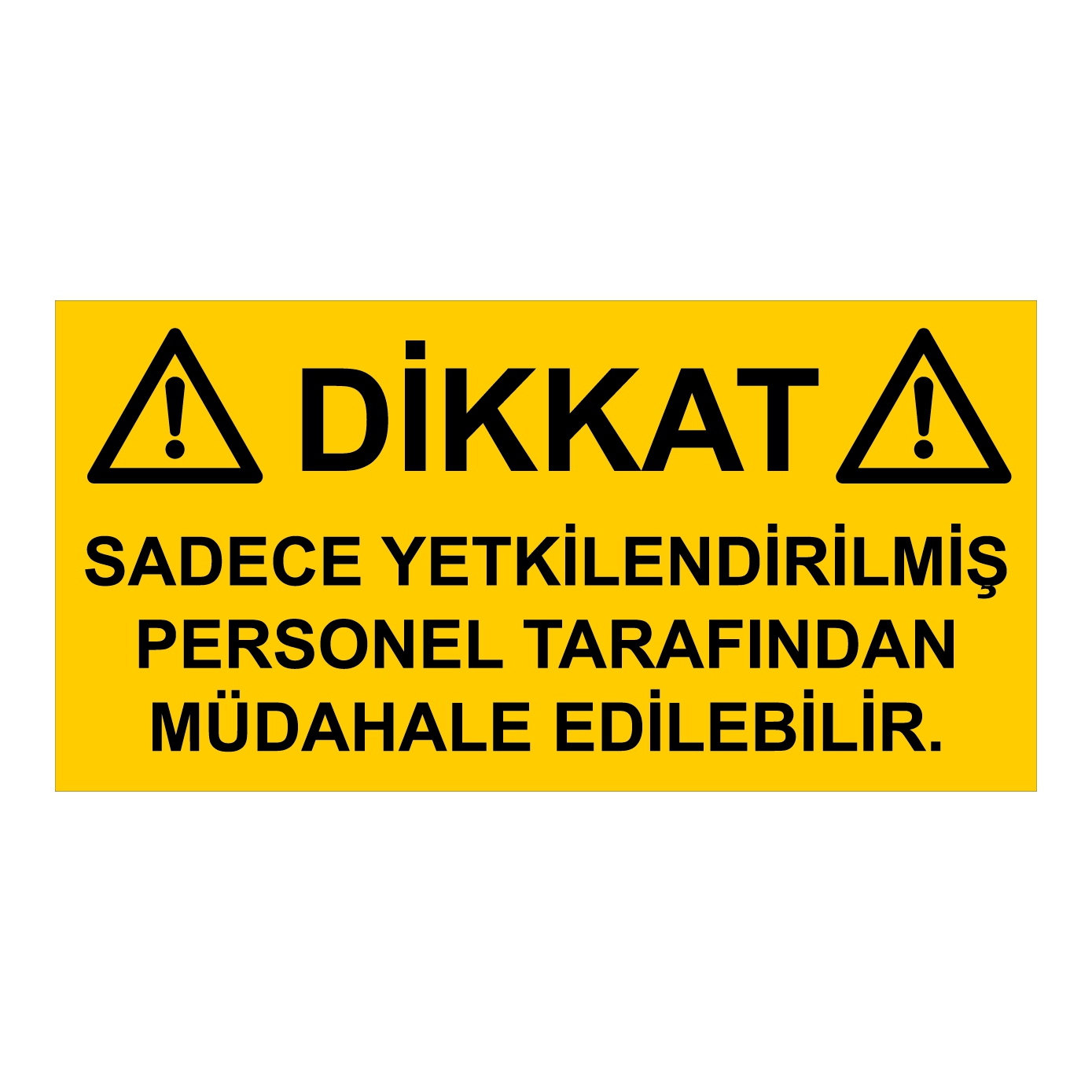 Sadece yetkilendirilmiş personel müdahale edebilir