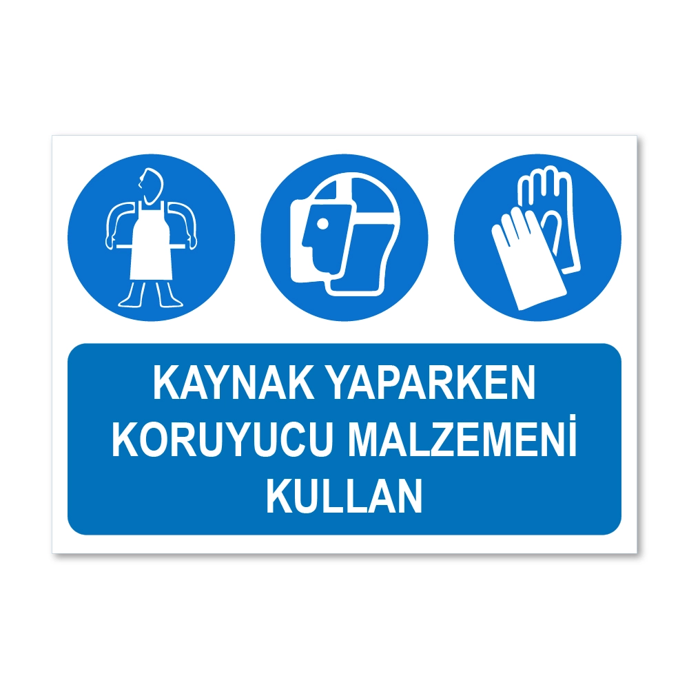 Kaynak yaparken koruyucu malzemeni kullan uyarı levhası