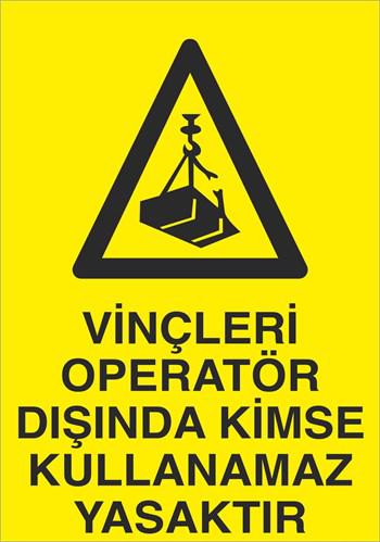 VİNÇLERİ OPERATÖR DIŞINDA KİMSE KULLANAMAZ YASAKTIR-153