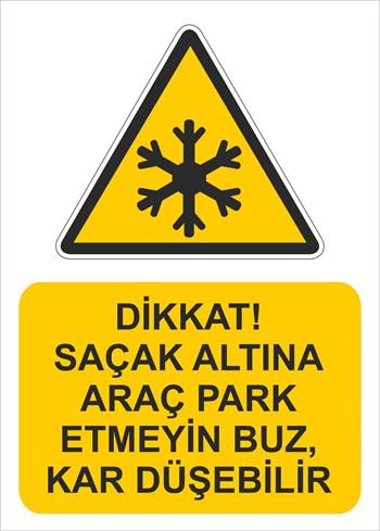 SAÇAK ALTINA ARAÇ PARK ETMEYİN BUZ, KAR DÜŞEBİLİR
