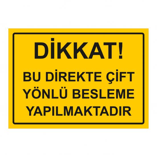 Dikkat bu direkte çift yönlü besleme yapılmaktadir