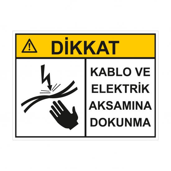 KABLO VE ELEKTRİK AKSAMINA DOKUNMA UYARI LEVHASI