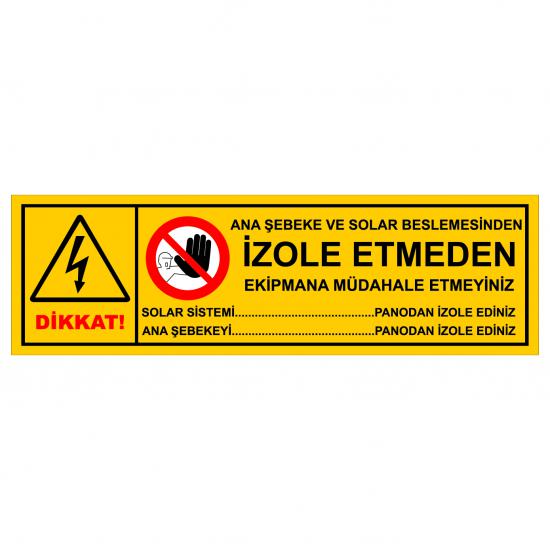 İZOLE ETMEDEN EKİPMANA MÜDAHALE ETMEYİNİZ