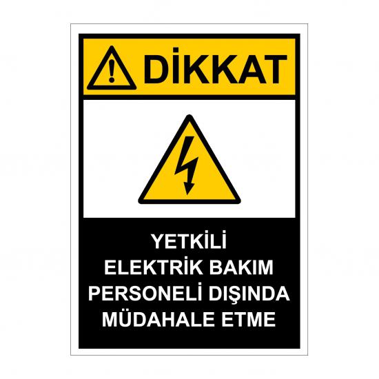 Yetkili elektrik bakım personeli dışında müdahale etme