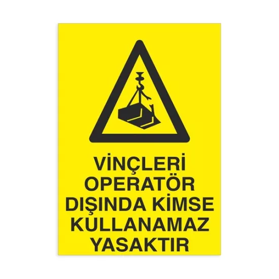 VİNÇLERİ OPERATÖR DIŞINDA KİMSE KULLANAMAZ YASAKTIR-153